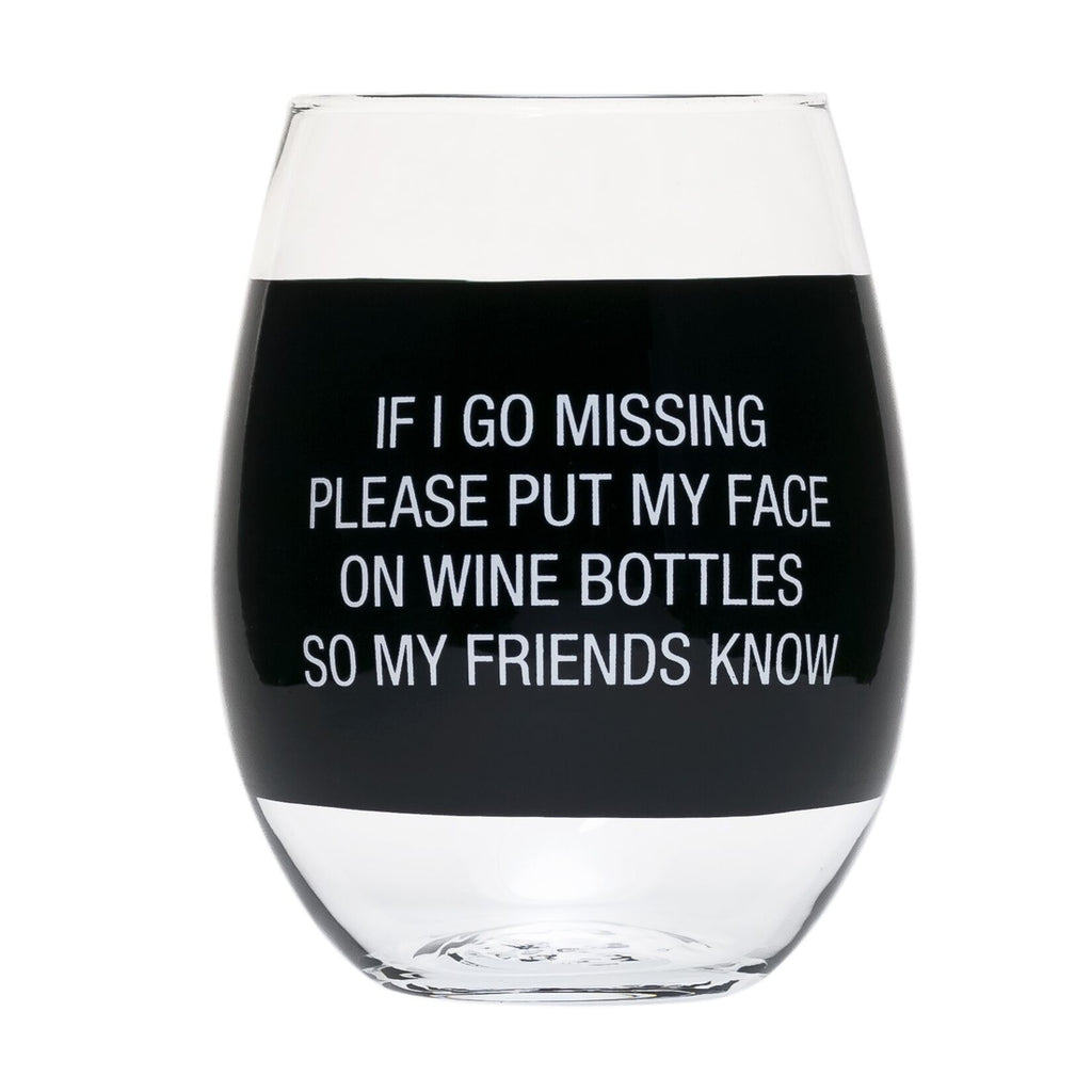 If I Go Missing Please Put My Face on Wine Bottles So My Friends Know Wine Glass from Diament Jewelry, a gift shop in Washington, DC.